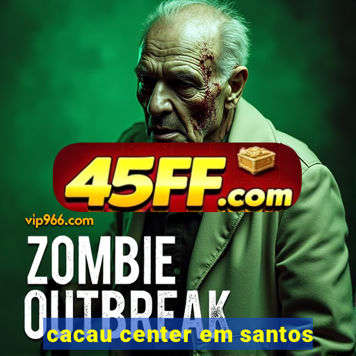 cacau center em santos
